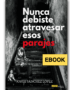Nunca debiste atravesar esos parajes ebook